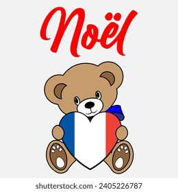 A Simple Color Vector Image Of A Funny Teddy Bear With A Heart Made From The Flag Of France Noël 
(The Christmas) Lettering