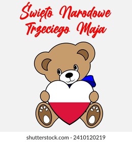 A Simple Color Vector Image Of A Funny Teddy Bear With A Heart Made From The Flag Of Poland And Święto Narodowe Trzeciego Maja (National Day of the Third of May) Lettering