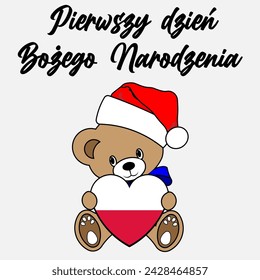 A Simple Color Vector Image Of A Funny Teddy Bear With A Heart Made From The Flag Of Poland And Pierwszy dzien Bozego Narodzenia (First day of Christmas) Lettering