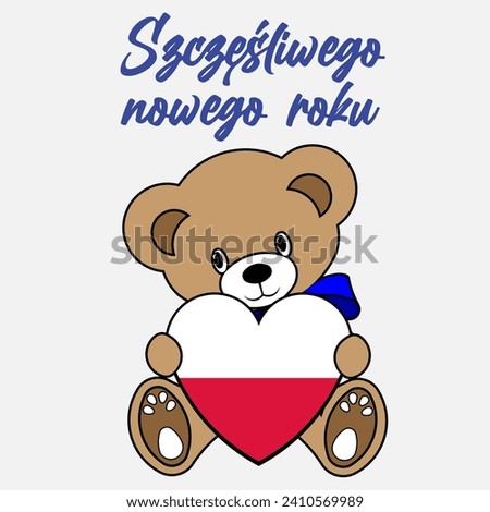 A Simple Color Vector Image Of A Funny Teddy Bear With A Heart Made From The Flag Of Poland And Szczesliwego nowego roku (Happy New Year) Lettering
