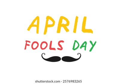 Simple and colorful April Fools Day text with a playful black mustache design, celebrating humor and pranks on a clean background.