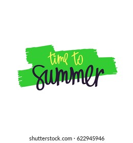 Simple creative hand-drawn graphics. Paintbrush smear and author's lettering - Time To Summer. Vector design elements