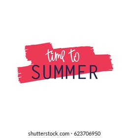 Simple creative hand-drawn graphics. Paintbrush smear and author's lettering - Time To Summer.
 Vector design elements