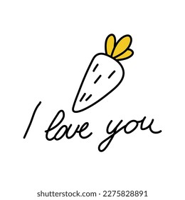Simple cute carrot in doodle style. Sloppy inscription I love you. Lettering and element for spring card design.