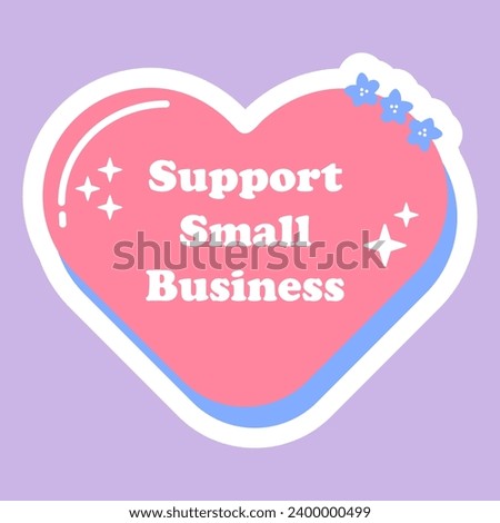 
Simple cute trendy sticker Support small business, local business with heart