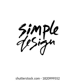 Simple design. Hand drawn modern brush lettering. Typography banner. Ink vector illustration.