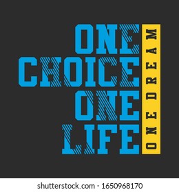 simple design slogan one choice one life. typography and vector illustration.