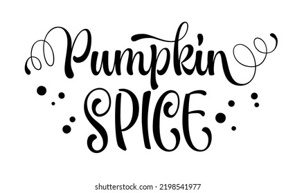 Simple elegant calligraphy label - pumpkin spice. Vector typography design element for any purposes. Black and white lettering logo for print, web, fashion