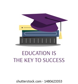 Simple flat illustration with motivational and inspirational quote. Stack of books with graduate cap on the white background. Education, knowledge concept. 