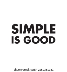 simple is good text on white background.