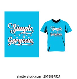 "Simple is Gorgeous" Typography t-shirt design vector 