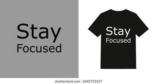 Um design gráfico simples mostrando uma camiseta preta com as palavras Stay Focused impressas nela, ao lado do mesmo texto em um fundo cinza.