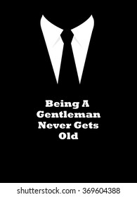 Simple graphic of elegant man suit with being a gentleman never gets old slogan