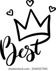 Simple, hand drawn design featuring a crown with three hearts above it and the word best written in elegant cursive below, conveying a sense of achievement, royalty, and affection