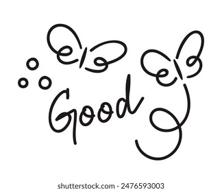 Simple, Hand Drawn Good Text Accompanied By Whimsical Butterfly Doodles. Vector Sketch Perfect For Uplifting