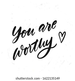 simple hand drawn lettering You are worthy. Inspirational quote. Vector illustration phrase. isolated on white background