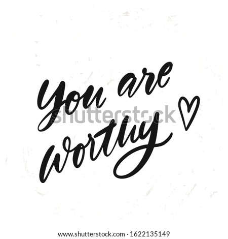 simple hand drawn lettering You are worthy. Inspirational quote. Vector illustration phrase. isolated on white background