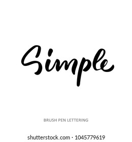 Simple. Hand lettering.Vector quote isolated on white background.
