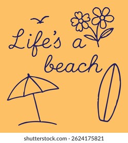 Simple hand-drawn beach-themed illustration with the phrase “Life’s a beach,” featuring flowers, a surfboard, umbrella, and flying bird. Great for summer designs and casual prints.