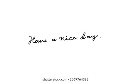 A simple hand-drawn message: "Have a nice day."