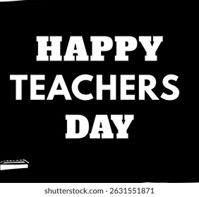 Simple "Happy Teachers Day" on a classic chalkboard, education tribute.