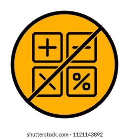 simple icon of calculator. not allowed, black object in warning sign with orange background color