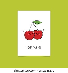 Simple illustration with cherry and funny phrase I cherry-ish you. Simple drawing cherry with smart tagline