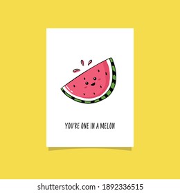 Simple illustration with fruit and funny phrase - You're one in a melon. Cute watermelon character expressing happy emotions.