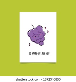 Simple illustration with fruit and funny phrase. So grape-ful for you. Illustration with happy grape and smart tagline
