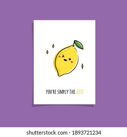 Simple illustration with fruit and funny phrase -You're simply the zest (the best). Pre-made card design for friends with cute lemon drawing