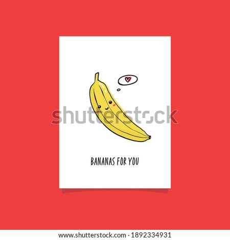 Simple illustration with fruit and funny phrase Bananas for you. Kwaii character illustration. Premade greeting card design