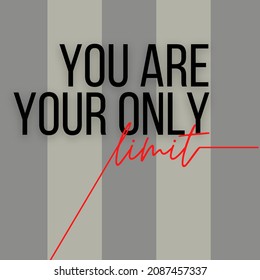 Simple inspirational quote design reads: "You are your only limit".