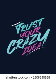 simple Inspirational quote poster design, typography motivational quote with dark background. Trust your crazy idea.