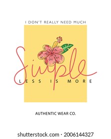 Simple inspirational quote slogan text and pink tropical flower drawing, vector illustration design for t shirt graphics and fashion prints