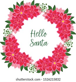Simple lettering hello santa, with graphic design of red wreath frame. Vector