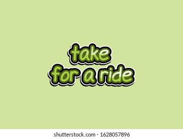 Simple lettering text take for a ride
