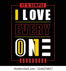 "It’s simple i love
everyone" t-shirt design vector illustration.