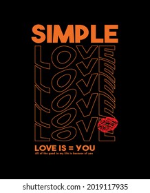 Simple Love Slogan Artwork Print for for mens and womens Apparel and Other Uses, Slogan tee design