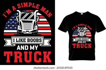 I'm a simple man I like boobs and my truck t-shirt design.