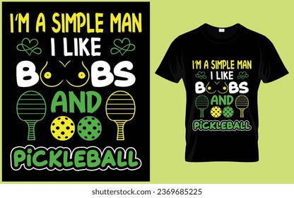 I'M A Simple Man I Like Boobs And Pickleball