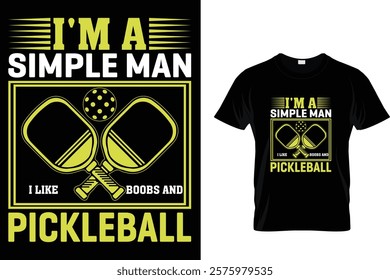I'm a Simple Man I Like Boobs and Pickleball - T-Shirt Design