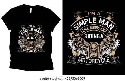 
i'm a simple man i like boobs and riding a motorcycle t-shirt design