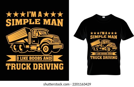 i'm a simple man i like boobs and truck driving.