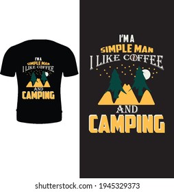 I'm a simple man I like a coffee and camping.  Coffee lover and camping typography for t shirt design for.