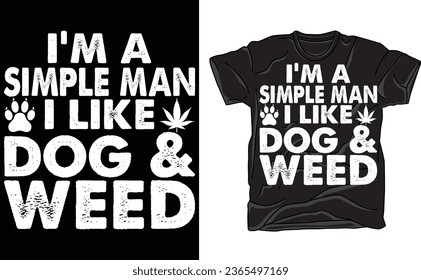 Simple Man I Like Dog And Weed, Cannabis Smoker, Dog Lover T-Shirt