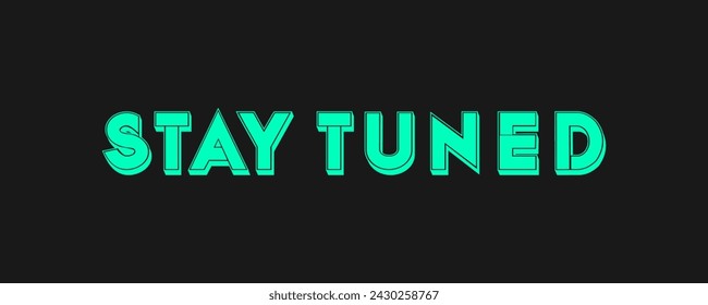 Simple minimalist stay tuned lettering typography on dark background.