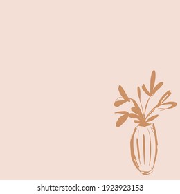 Simple modern abstract art in beige, brown, cream. Gentle hand drawn frame with the text place. Plants in glass vase in sketch style. Perfect for greeting card, social media post, banner.