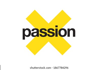 Simple, modern, bold graphic design of a word "Passion" with yellow x sign. Urban typography.