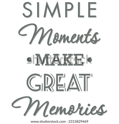 Simple Moments Make Great Memories