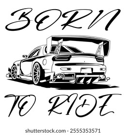 A Simple Monochrome Vector Image Of A Racing Car On A White Background With Lettering BORN TO RIDE. T-shirt Image. Jacket design.